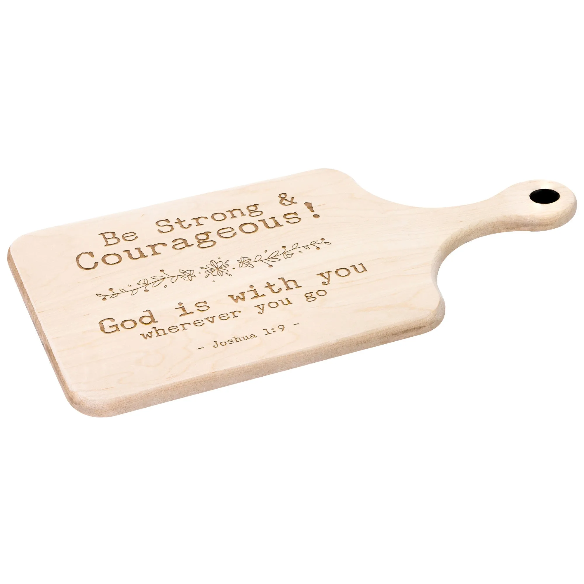 Bible Verse Hardwood Paddle Cutting Board - Be Strong & Courageous ~Joshua 1:9~ Design 7