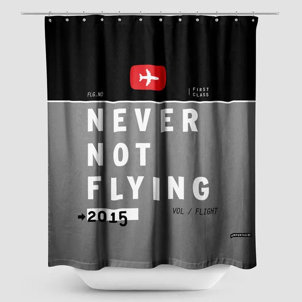 Never Not Flying - Shower Curtain